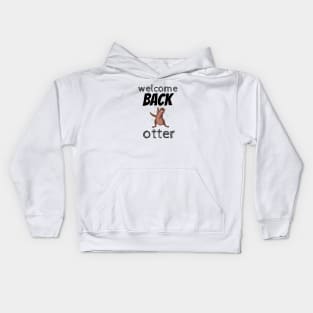 welcome back otter Kids Hoodie